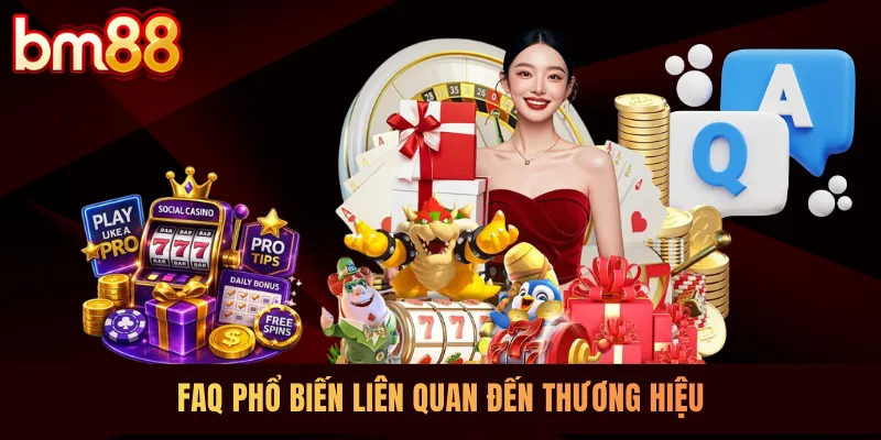 FAQ phổ biến liên quan đến thương hiệu