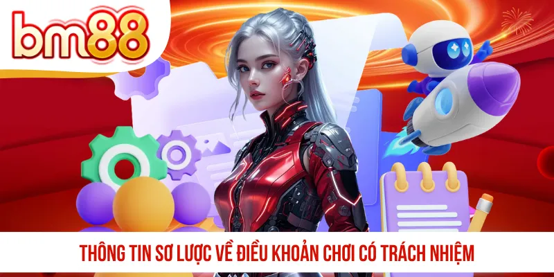 Thông tin sơ lược về điều khoản chơi có trách nhiệm